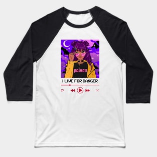 I Live For Danger Anime Fashion Girl Baseball T-Shirt